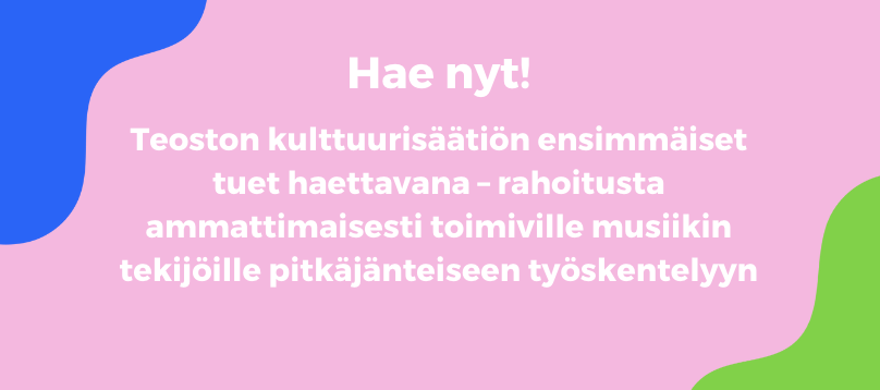 Teoston kulttuurisäätiön ensimmäiset tuet haettavana – rahoitusta ammattimaisesti toimiville musiikin tekijöille pitkäjänteiseen työskentelyyn