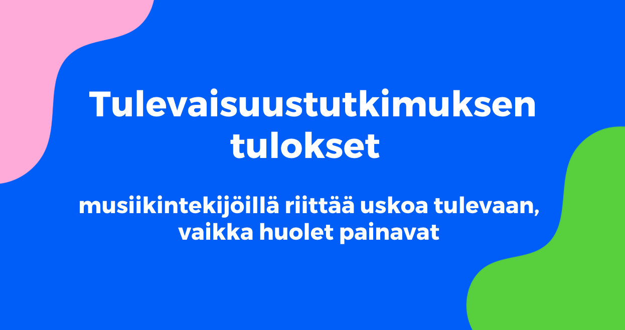 Tulevaisuustutkimuksen tulokset – musiikintekijöillä riittää uskoa tulevaan, vaikka huolet painavat