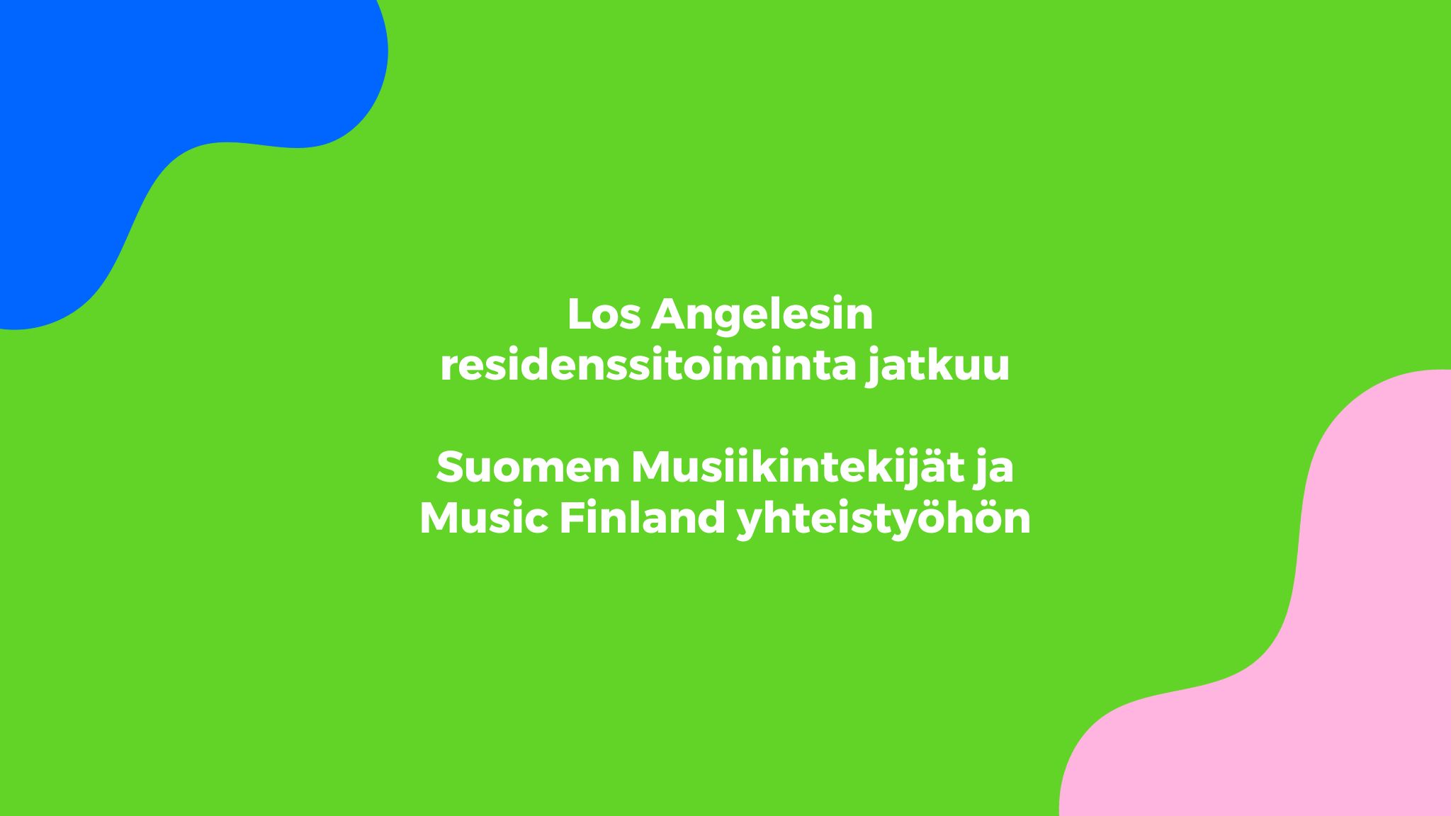 Los Angelesin residenssitoiminta jatkuu – Suomen Musiikintekijät ja Music Finland yhteistyöhön