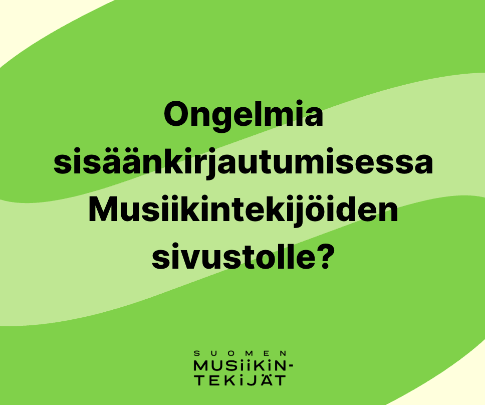 Kirjautuminen musiikintekijat.fi-sivustolle on suljettu, eikä myöskään salasanaa voi tällä hetkellä vaihtaa